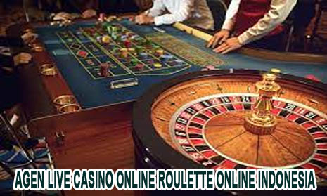 Agen Live Casino Online Roulette Online Indonesia